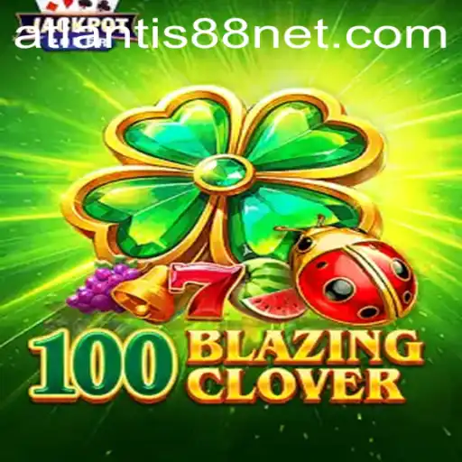 Unveiling 100BlazingClover: Explore the Dynamic World of ATLANTIS88
